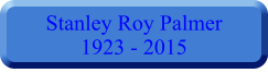 Stanley Roy Palmer 1923 - 2015